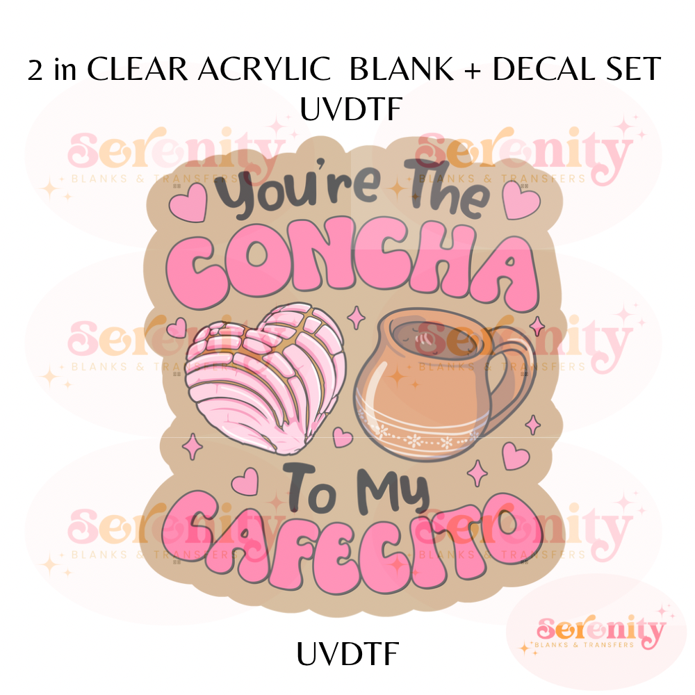 You are the Concha to my Cafecito UVDTF acrylic blanks & decal set