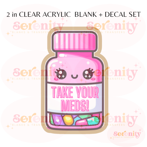 Pink Take Your Meds Bottle Acrylic blanks & decal set (Copy)