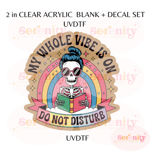 My Whole Vibe is on Do Not Disturb acrylic blanks & decal set UVDTF ONLY