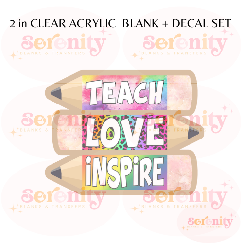 Teach Love Inspire Pencil Acrylic blanks & decal set