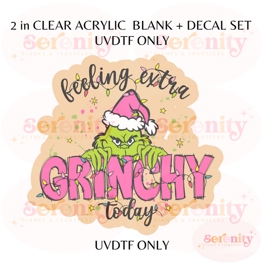 Feeling Extra Grinchy acrylic blanks & decal set UVDTF ONLY